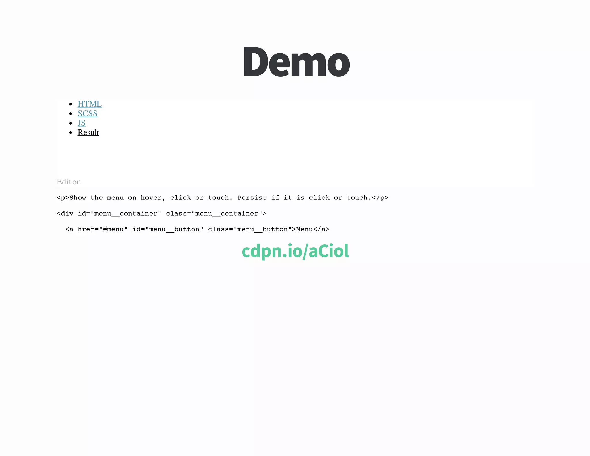 omeD
HTML
SCSS
JS
Result

Edit on
<>hwtemn o hvr ciko tuh Priti i i ciko tuh<p
pSo h eu n oe, lc r oc. ess f t s lc r oc./>
<i i=mn_cnanr cas"eu_otie"
dv d"eu_otie" ls=mn_cnanr>
< he=#eu i=mn_bto"cas"eu_utn>eu/>
a rf"mn" d"eu_utn ls=mn_bto"Mn<a

loiCa oi npdc

 