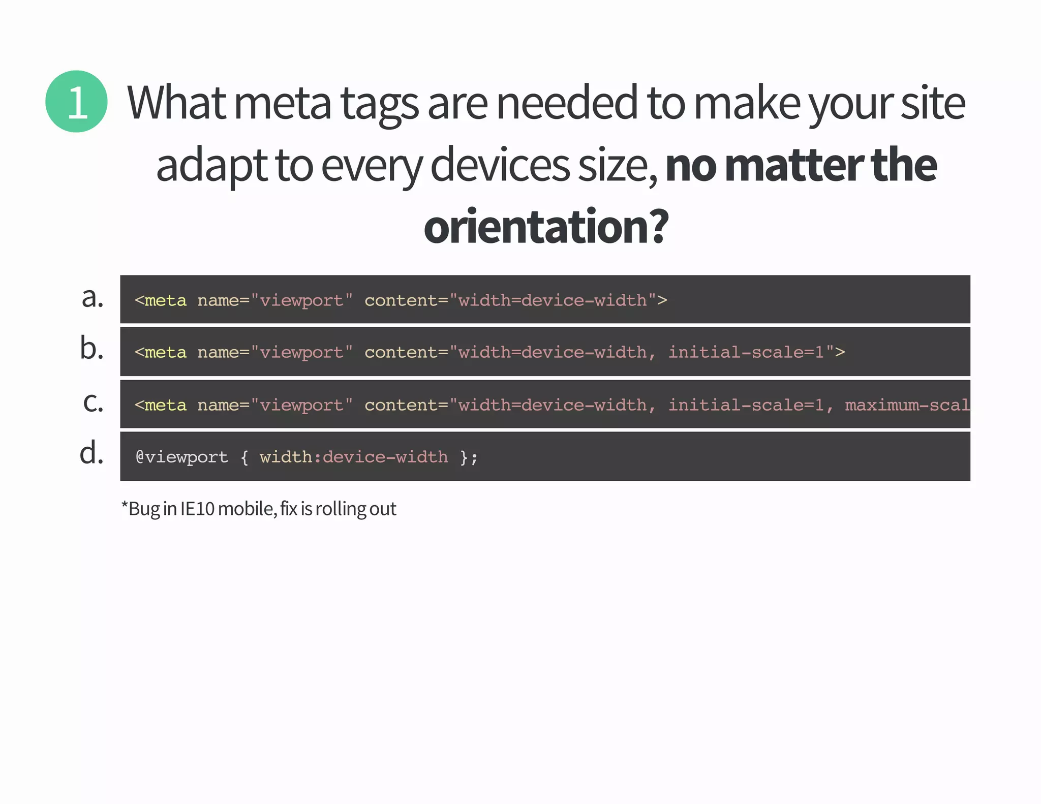 etis ruoy ekam ot dedeen era sgat atem tahW

eht rettam on ezis secived yreve ot tpada
noitatneiro
<eanm=vepr"cnet"it=eiewdh>
mt ae"iwot otn=wdhdvc-it"
<eanm=vepr"cnet"it=eiewdh iiilsae1>
mt ae"iwot otn=wdhdvc-it, nta-cl="
<eanm=vepr"cnet"it=eiewdh iiilsae1 mxmmsae1>
mt ae"iwot otn=wdhdvc-it, nta-cl=, aiu-cl="
@iwot{wdhdvc-it }
vepr
it:eiewdh ;
tuo gnillor si xif elibom

EI ni guB

a
b
c
d

 