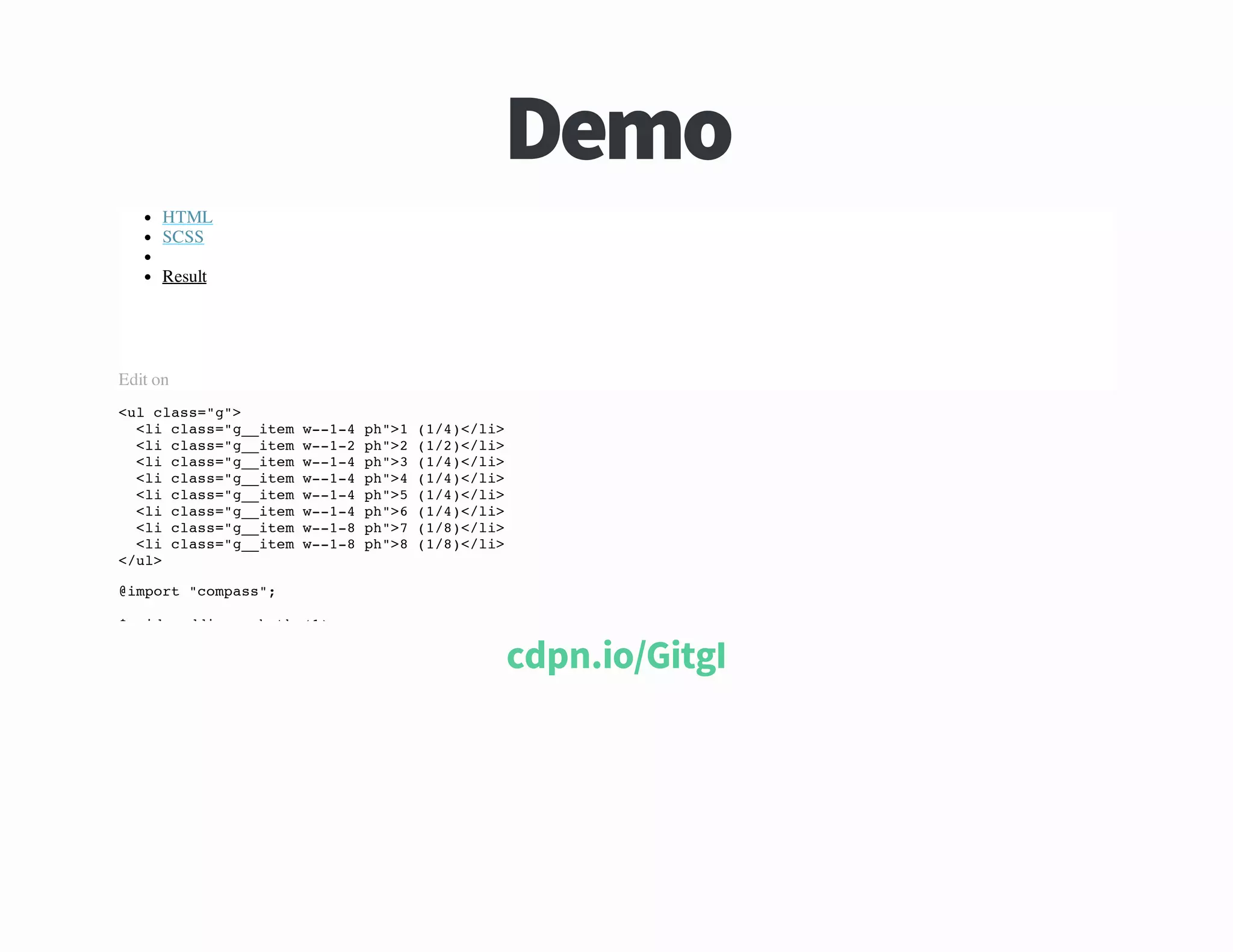 omeD
HTML
SCSS
Result

Edit on
<lcas""
u ls=g>
<icas"_ie w-- p"1(/)/i
l ls=g_tm -14 h> 14<l>
<icas"_ie w-- p"2(/)/i
l ls=g_tm -12 h> 12<l>
<icas"_ie w-- p"3(/)/i
l ls=g_tm -14 h> 14<l>
<icas"_ie w-- p"4(/)/i
l ls=g_tm -14 h> 14<l>
<icas"_ie w-- p"5(/)/i
l ls=g_tm -14 h> 14<l>
<icas"_ie w-- p"6(/)/i
l ls=g_tm -14 h> 14<l>
<icas"_ie w-- p"7(/)/i
l ls=g_tm -18 h> 18<l>
<icas"_ie w-- p"8(/)/i
l ls=g_tm -18 h> 18<l>
<u>
/l
@mot"ops"
ipr cmas;
$rdpdig ryh()
gi-adn: htm1;

IgtiG oi npdc

 