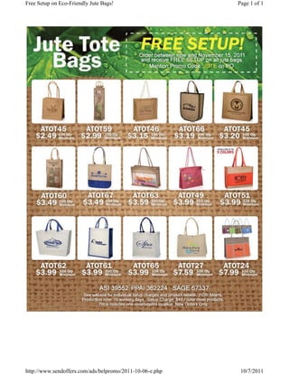 Free Setup on Eco-Friendly Jute Bags!                     Page 1 of 1




http://www.sendoffers.com/ads/belpromo/2011-10-06-e.php    10/7/2011
 