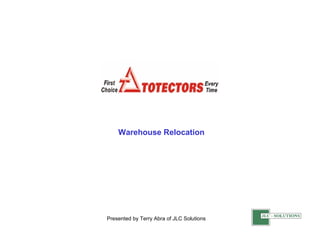 Warehouse Relocation Presented by Terry Abra of JLC Solutions  