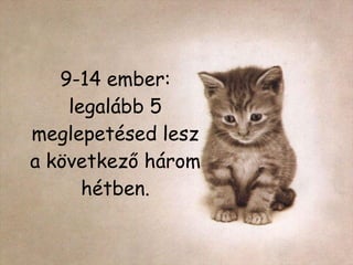 9-14  ember :  legalább 5 meglepetésed lesz a következő három hétben. 