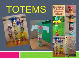 TOTEMS
1
 