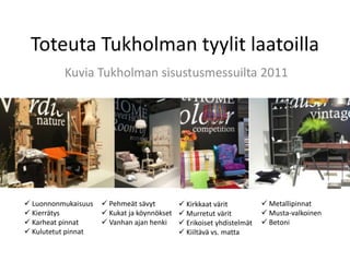 Toteuta Tukholman tyylit laatoilla Kuvia Tukholman sisustusmessuilta 2011 ,[object Object]