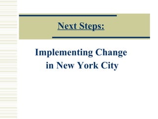 Next Steps: Implementing Change in New York City 