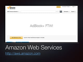 Text
Amazon Web Services
http://aws.amazon.com
AdBlock+ FTW!
 