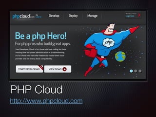 Text
PHP Cloud
http://www.phpcloud.com
 