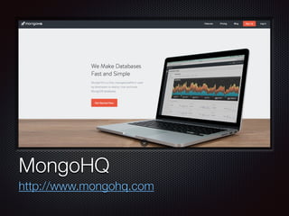 Text
MongoHQ
http://www.mongohq.com
 
