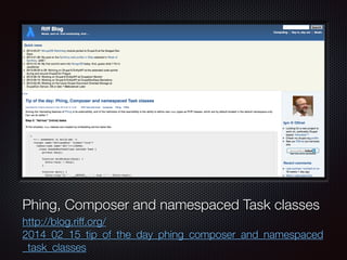 Text
Phing, Composer and namespaced Task classes
http://blog.riff.org/
2014_02_15_tip_of_the_day_phing_composer_and_namespaced
_task_classes
 