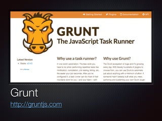 Text
Grunt
http://gruntjs.com
 