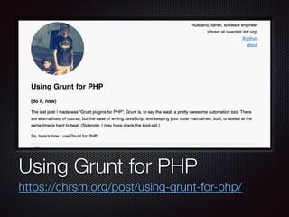 Text
Using Grunt for PHP
https://chrsm.org/post/using-grunt-for-php/
 