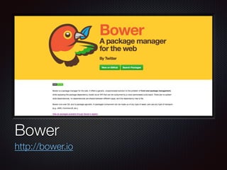 Text
Bower
http://bower.io
 