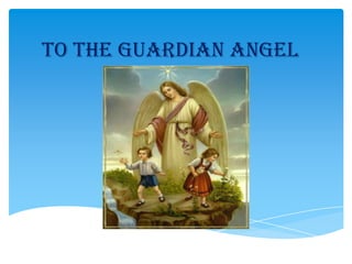 To the Guardian angel
 