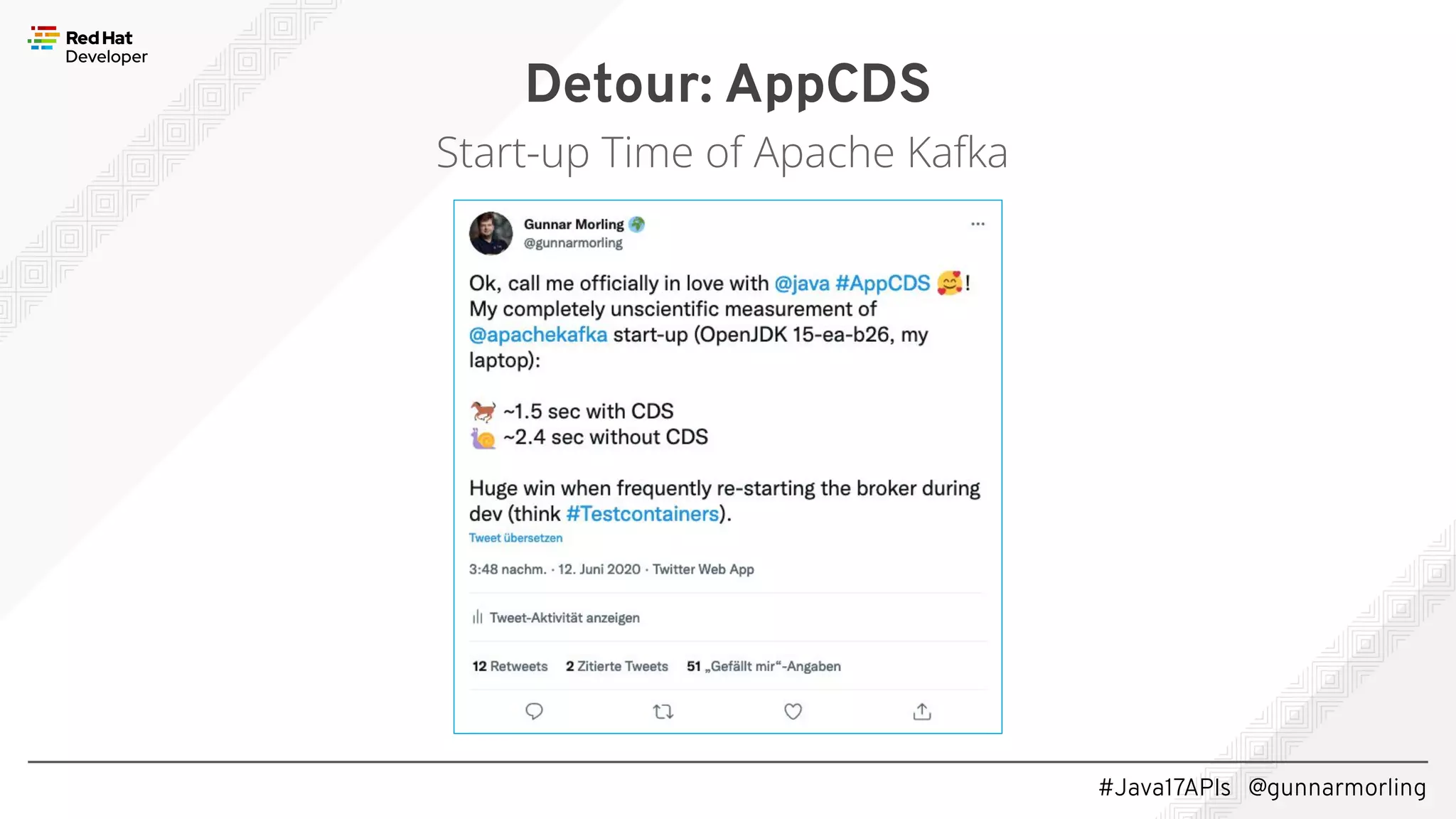 #Java17APIs @gunnarmorling Detour: AppCDS Start-up Time of Apache Kafka 
