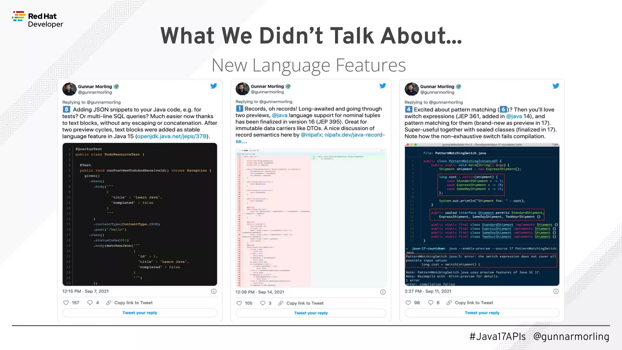 #Java17APIs @gunnarmorling What We Didn’t Talk About... New Language Features 