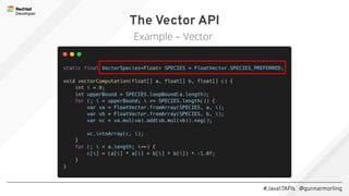 #Java17APIs @gunnarmorling
The Vector API
Example – Vector
 