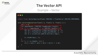 #Java17APIs @gunnarmorling
The Vector API
Example – Vector
 