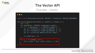 #Java17APIs @gunnarmorling
The Vector API
Example – Vector
 