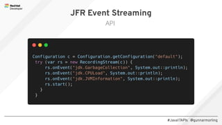#Java17APIs @gunnarmorling
JFR Event Streaming
API
 