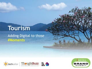 Tourism
Adding Digital to those
#Moments
 