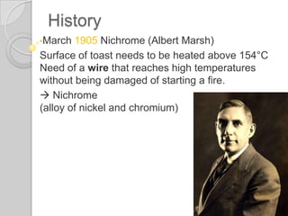 1900s: electricity in all householdstherecame a wave of technologicalinnovationsand a demandforhouseholdappliances, one of themthe toaster