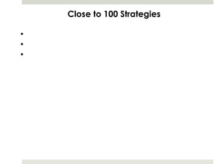 Close to 100 Strategies
•
•
•

 