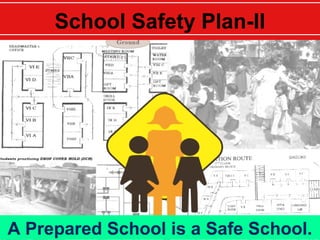 School Safety Plan-II
A Prepared School is a Safe School.
 