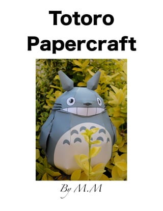 Totoro
Papercraft




  By M.M
 