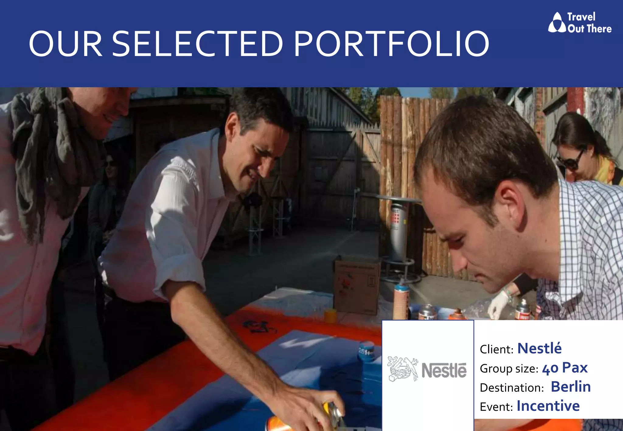 OUR SELECTED PORTFOLIO
Client: Nestlé
Group size: 40 Pax
Destination: Berlin
Event: Incentive
 