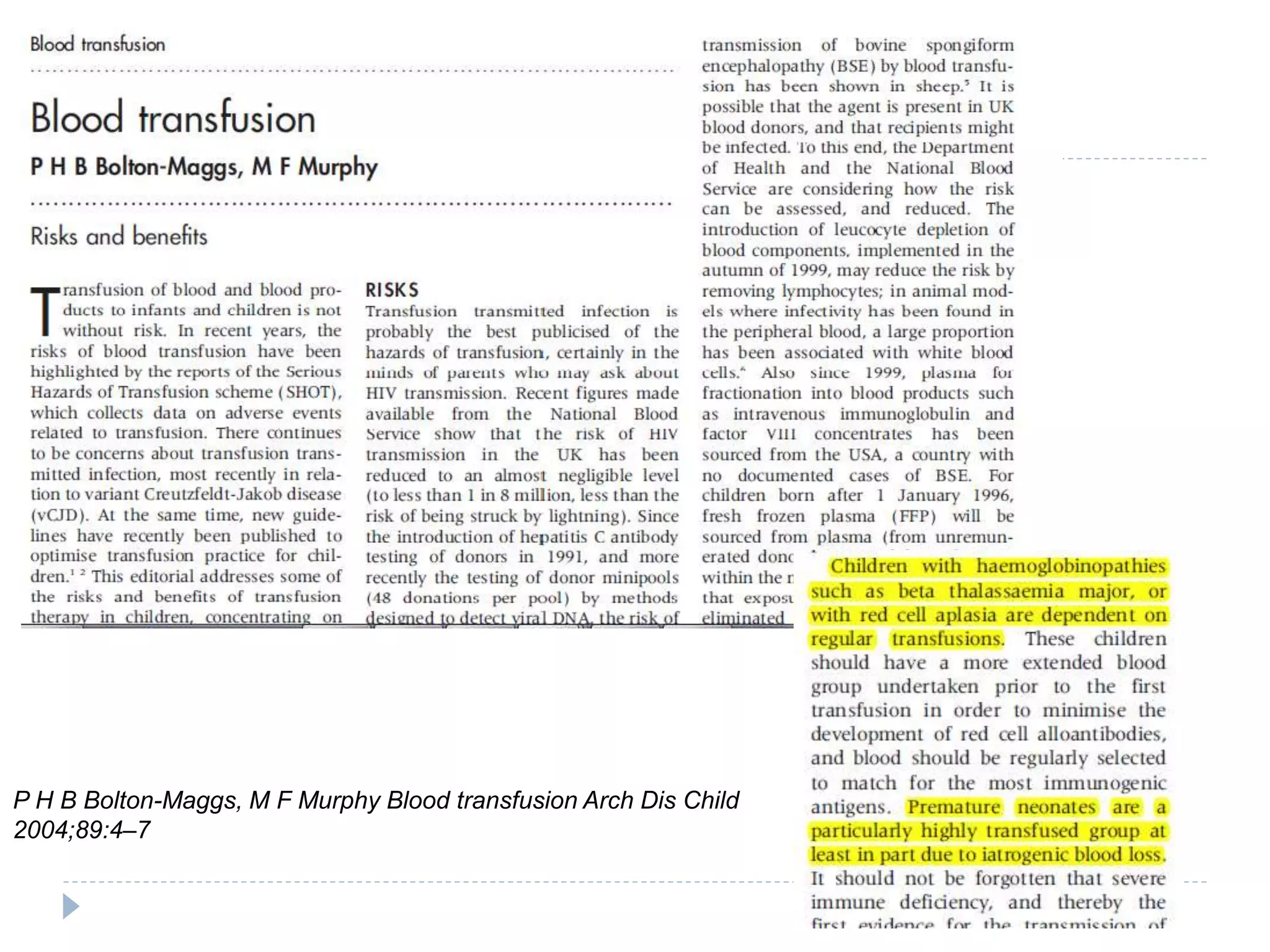 P H B Bolton-Maggs, M F Murphy Blood transfusion Arch Dis Child
2004;89:4–7
 