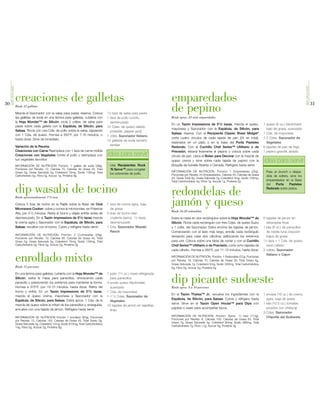 SIMPLEYGOURMET




                                                                                                                                                                                                                                       SIMPLEYGOURMET
30
                      creaciones de galletas                                                                                     emparedados                                                                                                            31
                      Rinde 12 galletas

                      Mezcla el Sazonador con la salsa para pasta; reserva. Coloca           1/2 taza de salsa para pasta
                                                                                                                                 de pepino
                      las galletas de soda en una lámina para galletas, cubierta con         1 taza de pollo cocido,             Rinde aprox. 24 mini emparedados
                      la Hoja Wonder™ de Silicón; rocía 2 cditas. de salsa para                demenuzado
                                                                                                                                 En un Tazón Impressions de 51/2 tazas, mezcla el queso,                1 queso (8 oz.) Neufchatel,
                      pasta sobre cada galleta con la Espátula, de Silicón, para             12 Cdas. de queso rallado
                                                                                                                                 mayonesa y Sazonador con la Espátula, de Silicón, para                   bajo de grasa, suavizado
                      Salsas. Rocía con una Cda. de pollo sobre la salsa; siguiendo            (cheddar, pepper jack)
                      con 1 Cda. de queso. Hornea a 350°F, por 7-10 minutos, o                                                   Salsas; reserva. Con el Recipiente Classic Sheer Midget®               1 Cda. de mayonesa
                                                                                             1 cdita. Sazonador Italiano
                      hasta dorar. Sirve de inmediato.                                                                           corta cuatro círculos de cada tajada de pan (24 en total);             1-2 Cdas. Sazonador de
                                                                                             12 galletas de soda tamaño
                                                                                                                                 resérvalos en un plato o en la base del Porta Pasteles                   Vegetales
                      Variación de la Receta:                                                  familiar
                                                                                                                                 Redondo. Con el Cuchillo Chef Series™ Utilitario o de                  6 tajadas de pan de trigo
                      Creaciones con Carne Reemplaza con 1 taza de carne molida                                                  Precisión, rebana finamente el pepino y coloca sobre cada              1 pepino grande, lavado
                      Creaciones con Vegetales Omite el pollo y reemplaza con                idea para servir                    círculo de pan. Llena el Bolso para Decorar con la mezcla de
                      tus vegetales favoritos                                                                                    queso crema y sirve sobre cada tajada de pepino con la                 idea para servir
                      INFORMACIÓN DE NUTRICIÓN: Porción: 1 galleta de soda (39g),              Usa Recipientes Rock              Boquilla de Estrella Abierta o Cerrada. Refrigera hasta servir.
                      Porciones por Receta: 12, Calorías 70, Calorías de Grasa 30, Total       ‘N Serve™ para congelar
                      Graso 3g, Grasa Saturada 2g, Colesterol 15mg, Sodio 135mg, Total                                           INFORMACIÓN DE NUTRICIÓN: Porción: 1 Emparedado (25g),                   Para un brunch o despe-
                                                                                               los sobrantes de pollo.           Porciones por Receta: 24 Emparedados, Calorías 45, Calorías de Grasa
                      Carbohidrato 5g, Fibra 0g, Azúcar 1g, Proteína 6g                                                                                                                                   dida de soltera, sirve los
                                                                                                                                 25, Grasa Total 3g, Grasa Saturada 2g, Colesterol 5mg, Sodio 100mg,
                                                                                                                                 Total Carbohidratos 4g, Fibra 1g, Azúcar 1g, Proteína 2g                 emparedados en la Base
                                                                                                                                                                                                          del   Porta     Pasteles

                      dip wasabi de tocino
                      Rinde aproximadamente 11/4 taza
                                                                                                                                 redondelas de                                                            Redondo sobre pisitos.



                      Coloca 5 tiras de tocino en la Rejilla sobre la Base del Oval
                      Microwave Cooker; cubre y cocina al microondas, en Potencia
                                                                                             1 taza de crema agria, baja
                                                                                               de grasa
                                                                                                                                 jamón y queso
                                                                                                                                 Rinde 16-20 redondelas
                      Alta, por 41/2 minutos. Retira el tocino y déjalo enfriar antes de     5 tiras de tocino bien
                      desmenuzarlo. En el Tazón Impressions de 51/2 tazas mezcla               crujiente (aprox. 1/4 taza),      Estira la masa en dos rectángulos sobre la Hoja Wonder™ de             6 tajadas de jamón en
                      la crema agria y Sazonador con la Espátula, de Silicón, para             desmenuzado                       Silicón. Rocía cada rectángulo con tres Cdas. de queso Suizo             rebanadas finas
                      Salsas; revuelve con el tocino. Cubre y refrigera hasta servir.        1 Cda. Sazonador Wasabi             y 1 cdita. del Sazonador. Estira encima las tajadas de jamón.          1 lata (8 oz.) de panecillos
                                                                                               Ranch                             Comenzando con el lado más largo, enrolla cada rectángulo                de media luna crescent
                      INFORMACIÓN DE NUTRICIÓN: Porción: 2 Cucharadas (29g),
                                                                                                                                 tensando para crear dos cilindros; pellizcando los extremos              bajos de grasa
                      Porciones por Receta: 10, Calorías 60, Calorías de Grasa 40, Total
                                                                                                                                 para unir. Coloca sobre una tabla de cortar y con el Cuchillo          1/3 taza + 1 Cda. de queso
                      Graso 5g, Grasa Saturada 3g, Colesterol 15mg, Sodio 130mg, Total
                      Carbohidratos 2g, Fibra 0g, Azúcar 2g, Proteína 2g                                                         Chef Series™ Utilitario o de Precisión, corta ocho tajadas de            suizo rallado
                                                                                                                                 cada cilindro. Hornea a 350°F, por 11-13 minutos, hasta dorar.         2 cditas. Sazonador


                      enrollado mixto
                      Rinde 12 porciones
                                                                                                                                 INFORMACIÓN DE NUTRICIÓN: Porción: 1 Redondela (27g), Porciones
                                                                                                                                 por Receta: 16, Calorías 70, Calorías de Grasa 30, Total Graso 4g,
                                                                                                                                 Grasa Saturada 1g, Colesterol 5mg, Sodio 320mg, Total Carbohidratos
                                                                                                                                                                                                          Italiano o Cajun


                                                                                                                                 6g, Fibra 0g, Azúcar 2g, Proteína 4g

                      En una lámina para galletas, cubierta con la Hoja Wonder™ de           1 pqte. (11 oz.) masa refrigerada
                      Silicón, estira la masa para panecillos, enroscando cada
                      panecillo y presionando los extremos para mantener la forma.
                      Hornea a 375°F, por 13-15 minutos, hasta dorar. Retira del
                                                                                               para panecillos
                                                                                             4 onzas queso Neufchatel,
                                                                                               suavizado
                                                                                                                                 dip picante sudoeste
                                                                                                                                 Rinde aprox. 8 a 10 porciones
                      horno y enfría. En un Tazón Impressions de 51/2 tazas,                 1 Cda. de mayonesa
                                                                                                                                 En el Tazón Thatsa™ Jr., revuelve los ingredientes con la              1 envase (16 oz.) de crema
                      mezcla el queso crema, mayonesa y Sazonador con la                     1-11/2 Cdas. Sazonador de
                      Espátula, de Silicón, para Salsas. Estira aprox. 1 Cda. de la                                              Espátula, de Silicón, para Salsas. Cubre y refrigera hasta               agria, baja de grasa
                                                                                               Vegetales
                      mezcla de queso sobre la mitad de los panecillos y, enseguida,                                             servir. Sirve en el Tazón Open House™ para Dips con                    1 lata (10.5 oz.) tomates
                                                                                             12 tajadas de jamón en tajaditas
                      envuelve con una tajada de jamón. Refrigera hasta servir.                                                  papitas o úsalo para acompañar tacos.                                    picados con chiles/ají
                                                                                               finas
                                                                                                                                                                                                        3 Cdas. Sazonador
                      INFORMACIÓN DE NUTRICIÓN Porción 1 enrollado (65g), Porciones                                              INFORMACIÓN DE NUTRICIÓN: Porción: Aprox. 1/3 taza (113g),               Chipotle del Sudoeste
                      por Receta: 12, Calorías 140, Calorías de Grasa 45, Total Graso 5g,                                        Porciones por Receta: 8, Calorías 100, Calorías de Grasa 63, Total
                      Grasa Saturada 2g, Colesterol 15mg, Sodio 610mg, Total Carbohidratos                                       Graso 7g, Grasa Saturada 4g, Colesterol 30mg, Sodio 486mg, Total
                      14g, Fibra 0g, Azúcar 2g, Proteína 8g                                                                      Carbohidratos 7g, Fibra >1g, Azúcar 5g, Proteína 3g
 