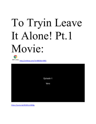 To Tryin Leave
It Alone! Pt.1
Movie:
0001.webp
http://smbhax.com/?e=0001&d=0001
https://youtu.be/N33X1uV6NNg
 