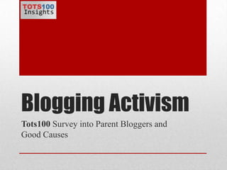 Blogging Activism Tots100 Survey into Parent Bloggers and Good Causes  