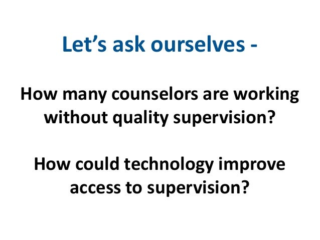technology based clinical supervision extending the reach of clinica working without supervision