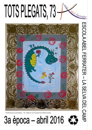 ESCOLAABELFERRATER–LASELVADELCAMP
Treball fet per la Laia Roberto – 1rA – Basat en una il·lustració de la Mercè Canals
 