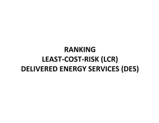 LEAST-COST-&-RISK LIFECYCLE DELIVERED ENERGY SERVICES