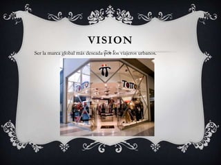 VISION
Ser la marca global más deseada por los viajeros urbanos.
 