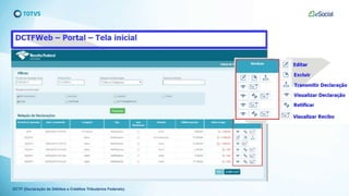 DCTF (Declaração de Débitos e Créditos Tributários Federais).
 