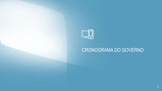 CRONOGRAMA DO GOVERNO
29
 