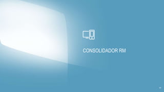 CONSOLIDADOR RM
59
 