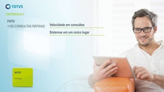 EXPERIÊNCIA 5
FATO
+150 CONSULTAS RÁPIDAS Velocidade em consultas
Sistemas em um único lugar
wcm
PORTAIS
 