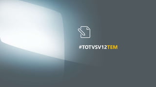 #TOTVSV12TEM
 