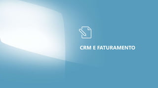 CRM E FATURAMENTO
 