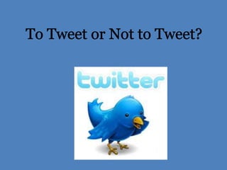 To Tweet or Not to Tweet? 