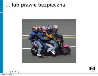 ... lub prawie bezpieczna




              12-7-1
              1
piątek, 27 lipca 12
 