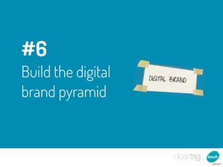 #6
Build the digital   DIGITAL BRAND

brand pyramid
 