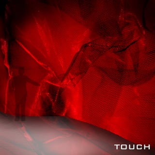 TOUCH
 