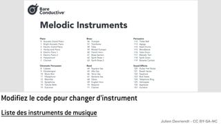 Modifiez le code pour changer d’instrument
Liste des instruments de musique
Julien Devriendt - CC BY-SA-NC
 