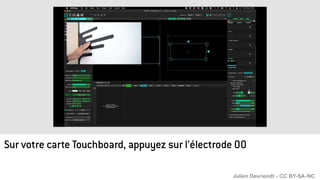 Sur votre carte Touchboard, appuyez sur l’électrode 00
Julien Devriendt - CC BY-SA-NC
 