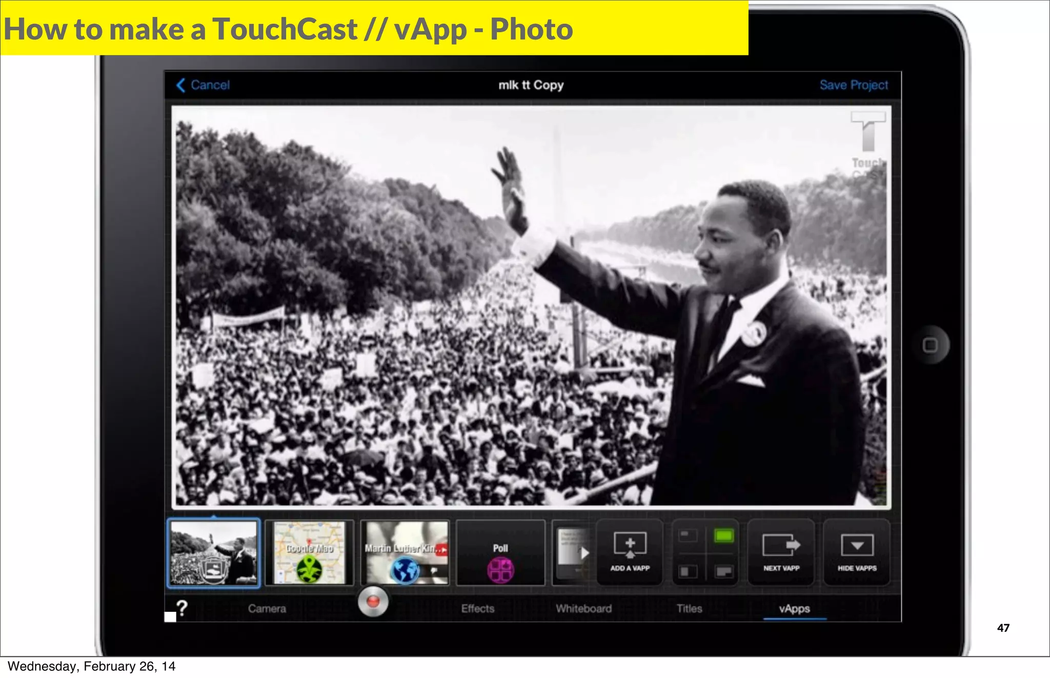 How to make a TouchCast // vApp - Photo

TOUCHCAST

Wednesday, February 26, 14

47

 